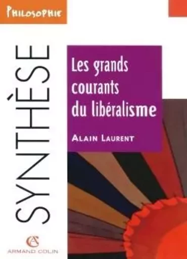 Les grands courants du libéralisme - Alain Laurent - ARMAND COLIN