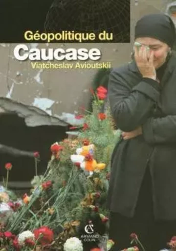 Géopolitique du Caucase - Viatcheslav Avioutskii - ARMAND COLIN