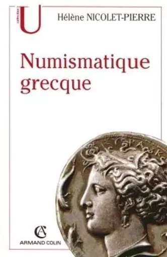 Numismatique grecque - Hélène Nicolet-Pierre - ARMAND COLIN