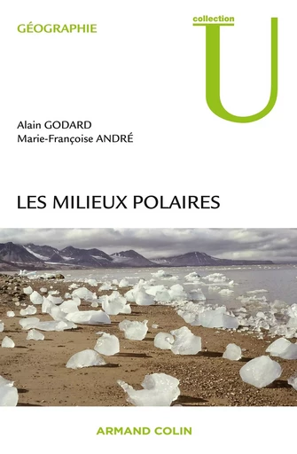 Les milieux polaires - Alain Godard, Marie-Françoise André - ARMAND COLIN