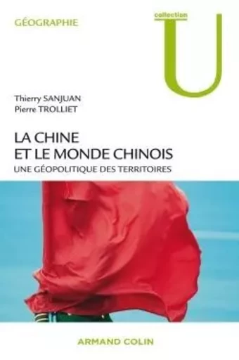 La Chine et le monde chinois - Thierry Sanjuan, Pierre Trolliet - ARMAND COLIN