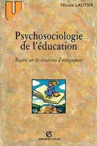 Psychosociologie de l'éducation - Nicole Lautier - ARMAND COLIN