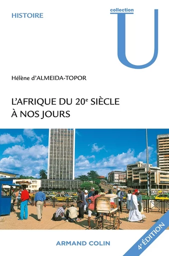 L'Afrique du 20e siècle à nos jours - Hélène d'Almeida-Topor - ARMAND COLIN