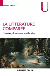 La littérature comparée - Histoire, domaines, méthodes