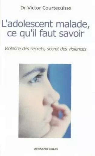 L'adolescent malade, ce qu'il faut savoir - Victor Courtecuisse - ARMAND COLIN