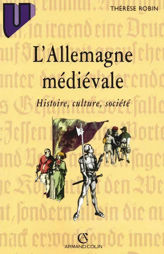 L'Allemagne médiévale : histoire, culture, société - Thérèse Robin - ARMAND COLIN