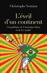 L'éveil d'un continent - Géopolitique de l'Amérique latine et de la Caraïbe