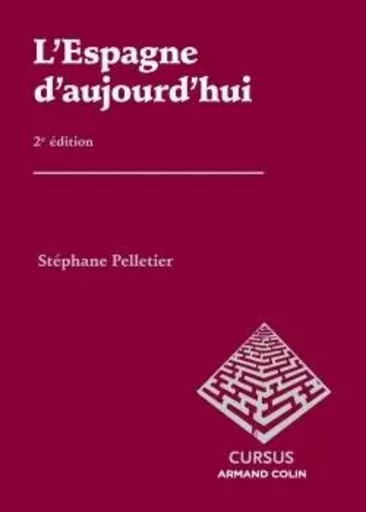 L'Espagne d'aujourd'hui - 2e éd - Stéphane Pelletier - ARMAND COLIN