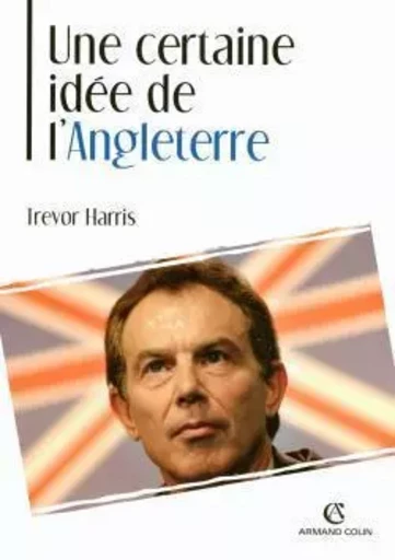 Une certaine idée de l'Angleterre - Trevor Harris - ARMAND COLIN