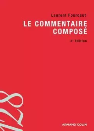 Le commentaire composé - Laurent Fourcaut - ARMAND COLIN