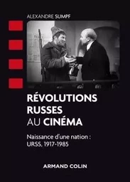 Révolutions russes au cinéma - Naissance d'une nation : URSS, 1917-1985