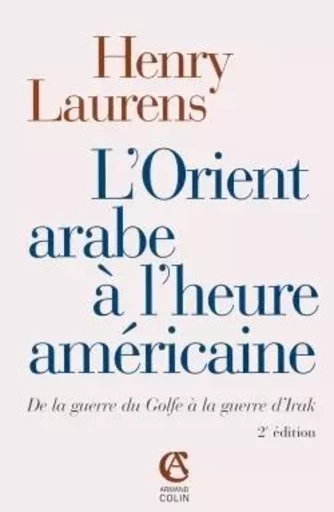 L'Orient arabe à l'heure américaine - Henry Laurens - ARMAND COLIN