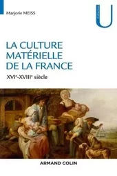 La culture matérielle de la France - XVIe-XVIIIe siècle