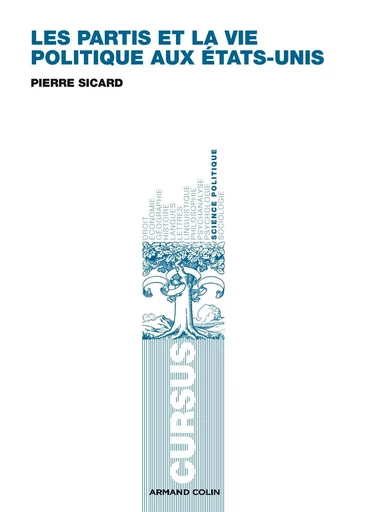 Les partis et la vie politique aux États-Unis - Pierre Sicard - ARMAND COLIN