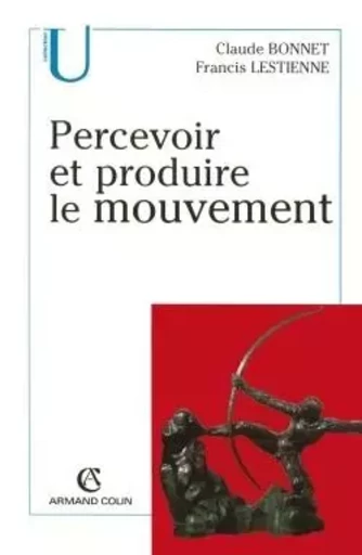 Percevoir et produire le mouvement - Claude Bonnet, Francis Lestienne - ARMAND COLIN