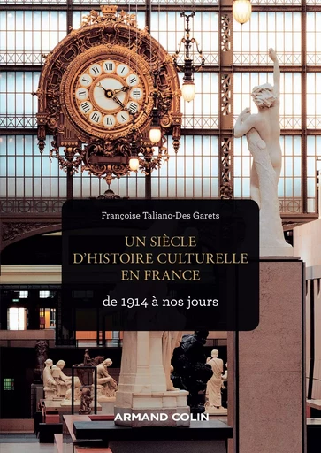 Un siècle d'histoire culturelle en France - de 1914 à nos jours - Françoise Taliano-Des Garets - ARMAND COLIN