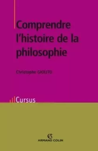 Comprendre l'histoire de la philosophie - Christophe Giolito - ARMAND COLIN