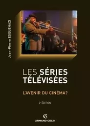 Les séries télévisées - L'avenir du cinéma ?