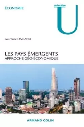 Les pays émergents. Approche géo-économique - Laurence Daziano - ARMAND COLIN