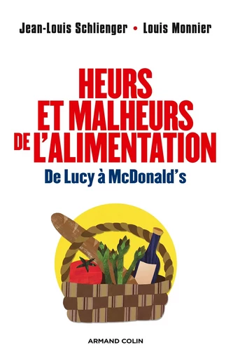 Heurs et malheurs de l'alimentation - De Lucy à McDonald's - Jean-Louis Schlienger, Louis Monnier - ARMAND COLIN