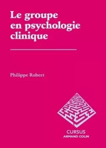 Le groupe en psychologie clinique - Philippe Robert - ARMAND COLIN