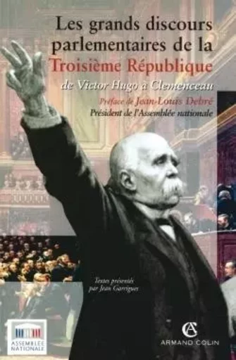 Les grands discours parlementaires de la Troisième République - Jean Garrigues - ARMAND COLIN