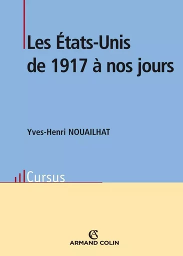 Les États-Unis de 1917 à nos jours - Yves-Henri Nouailhat - ARMAND COLIN