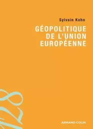 Géopolitique de l'Union européenne - Sylvain Kahn - ARMAND COLIN