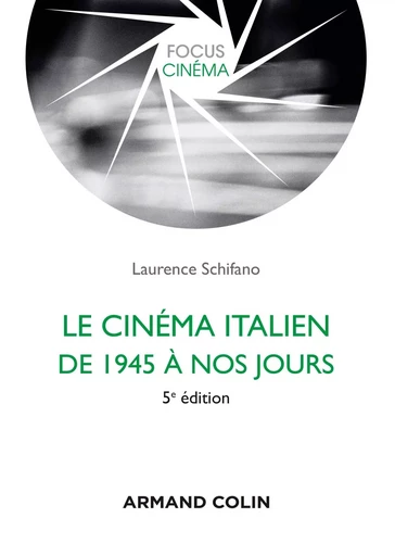 Le cinéma italien de 1945 à nos jours 5e éd. - Laurence SCHIFANO - ARMAND COLIN