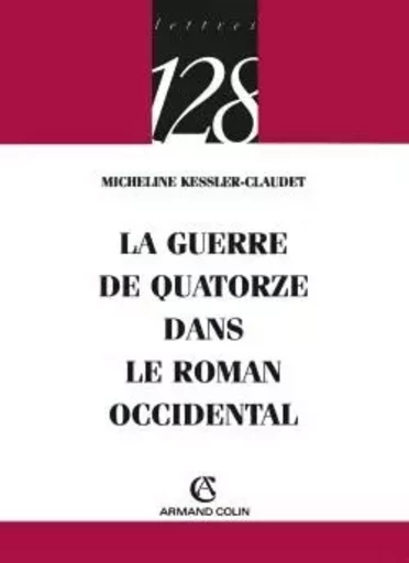 La guerre de quatorze dans le roman occidental - Micheline Kessler-Claudet - ARMAND COLIN