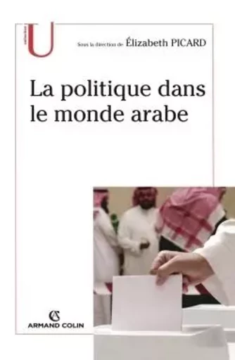 La politique dans le monde arabe -  - ARMAND COLIN