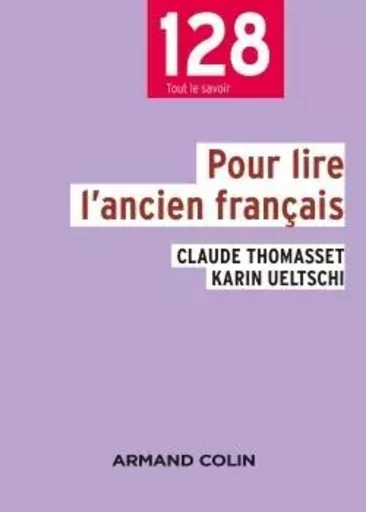 Pour lire l'ancien français - 3e éd. - Claude THOMASSET, Karin Ueltschi - ARMAND COLIN