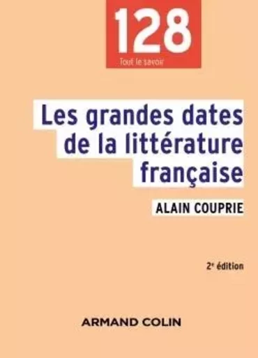 Les grandes dates de la littérature française -2e éd. - Alain Couprie - ARMAND COLIN