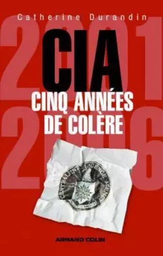 CIA : cinq années de colère - Catherine Durandin - ARMAND COLIN