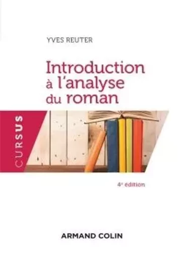 Introduction à l'analyse du roman - 4e éd. - Yves Reuter - ARMAND COLIN