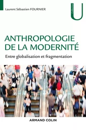 Anthropologie de la modernité - Entre globalisation et fragmentation