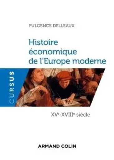 Histoire économique de l'Europe moderne - XVe-XVIIIe s. - Fulgence Delleaux - ARMAND COLIN