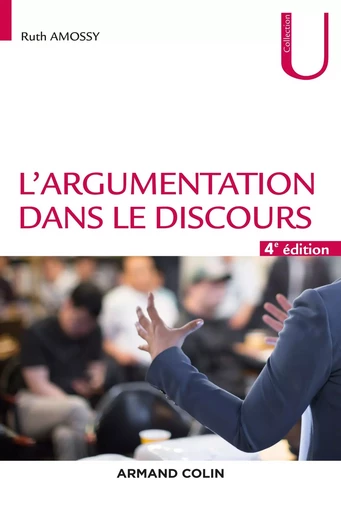 L'argumentation dans le discours - 4e éd. - Ruth Amossy - ARMAND COLIN