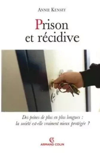 Prison et récidive - Annie Kensey - ARMAND COLIN