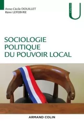 Sociologie politique du pouvoir local - Anne-Cécile Douillet, Rémi Lefebvre - ARMAND COLIN