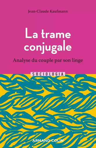 La trame conjugale - 2e éd. - Jean-Claude Kaufmann - ARMAND COLIN