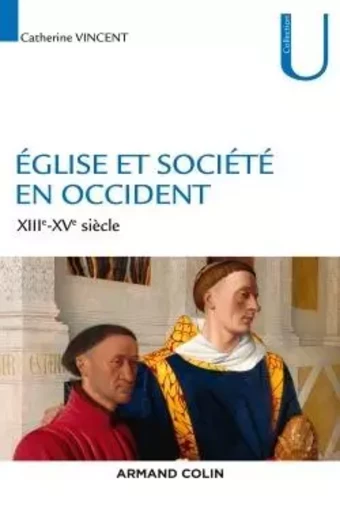 Église et société en Occident - XIIIe-XVe siècles - Catherine Vincent - ARMAND COLIN