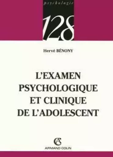 L'examen psychologique et clinique de l'adolescent - Hervé Bénony - ARMAND COLIN