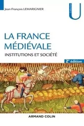 La France médiévale - 2ed - Institutions et société - NP