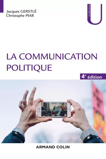 La communication politique - 4e éd. - Jacques Gerstlé, Christophe Piar - ARMAND COLIN