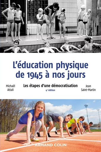 L'éducation physique de 1945 à nos jours - 4e éd. - Les étapes d'une démocratisation - MICHAEL Attali, Jean Saint-Martin - ARMAND COLIN