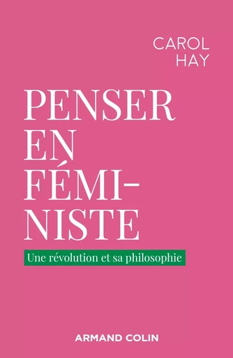 Penser en féministe - Carol Hay - ARMAND COLIN