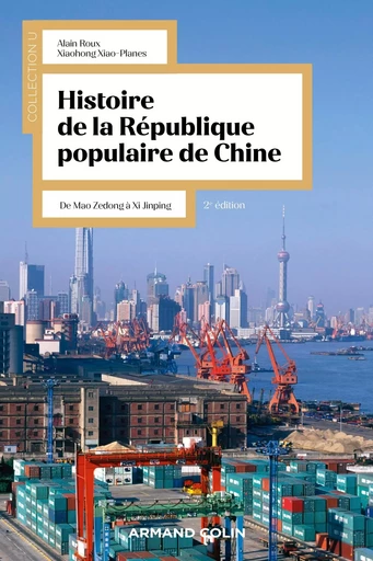 Histoire de la République Populaire de Chine - 2e éd. - Alain ROUX, Xiaohong Xiao-Planes - ARMAND COLIN