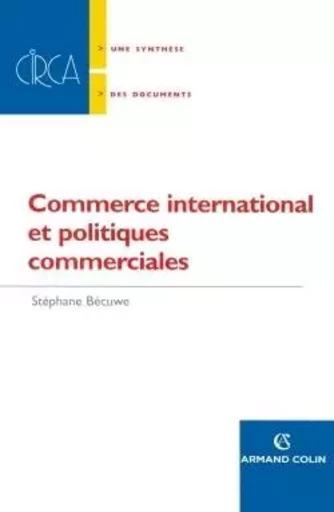 Commerce international et politiques commerciales - Stéphane Becuwe - ARMAND COLIN