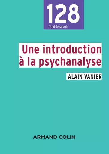 Une introduction à la psychanalyse - Alain Vanier - ARMAND COLIN